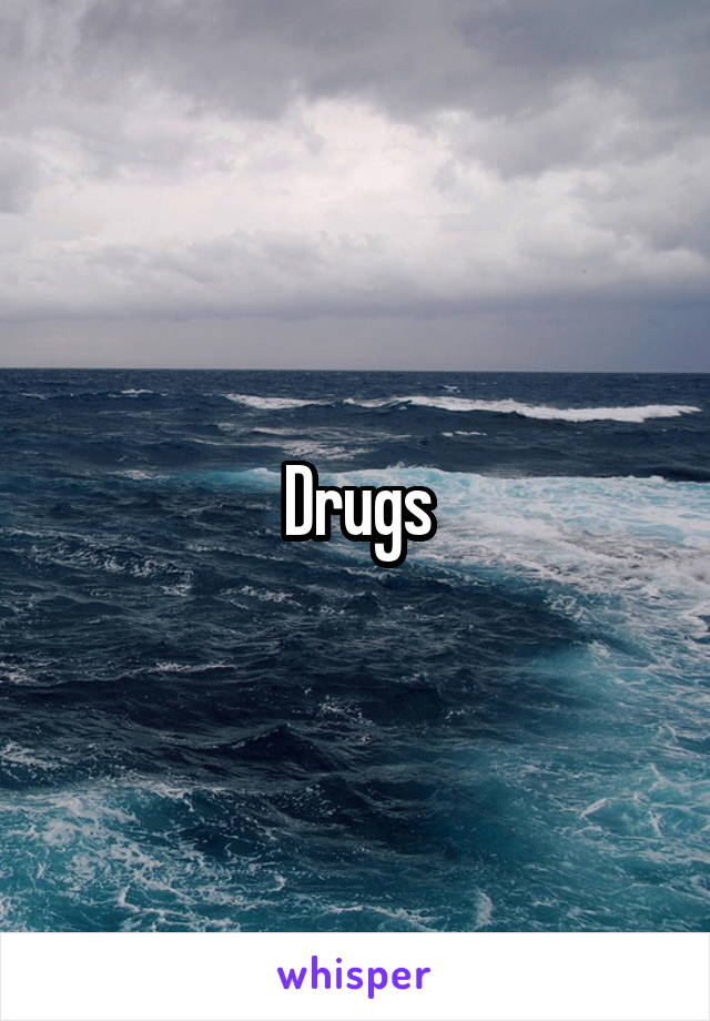 Drugs