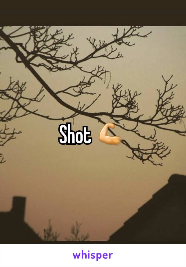 Shot 💪