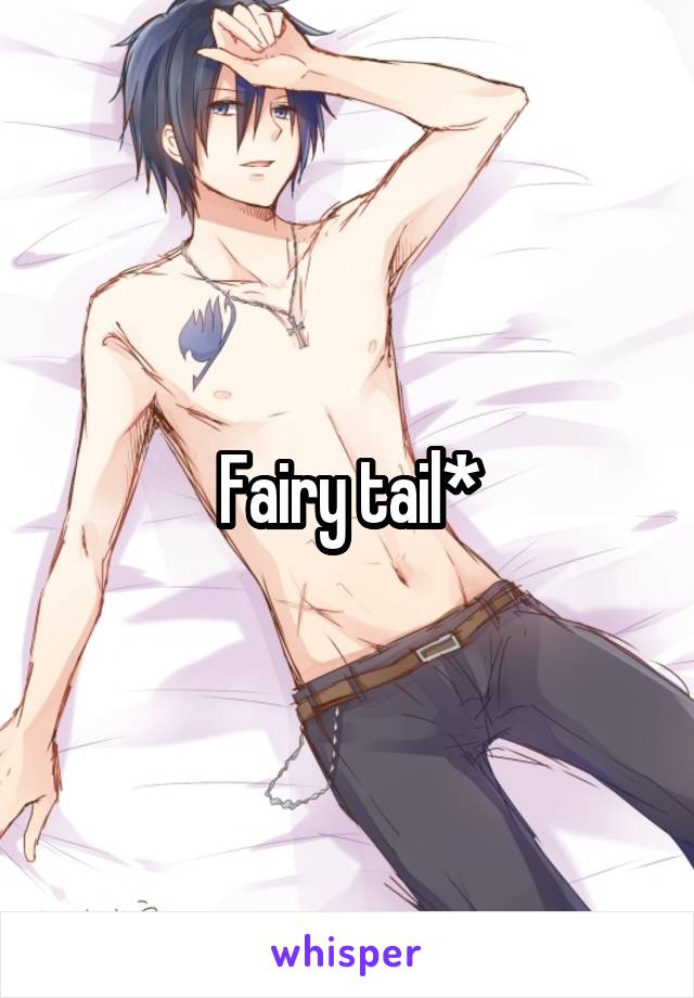 Fairy tail*