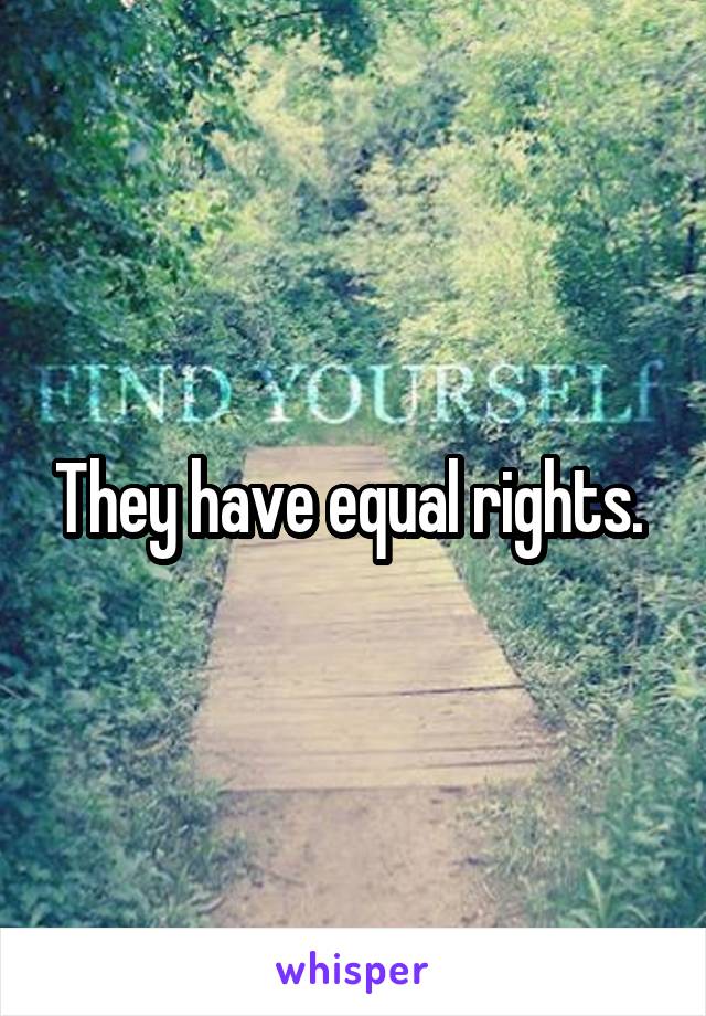 They have equal rights. 