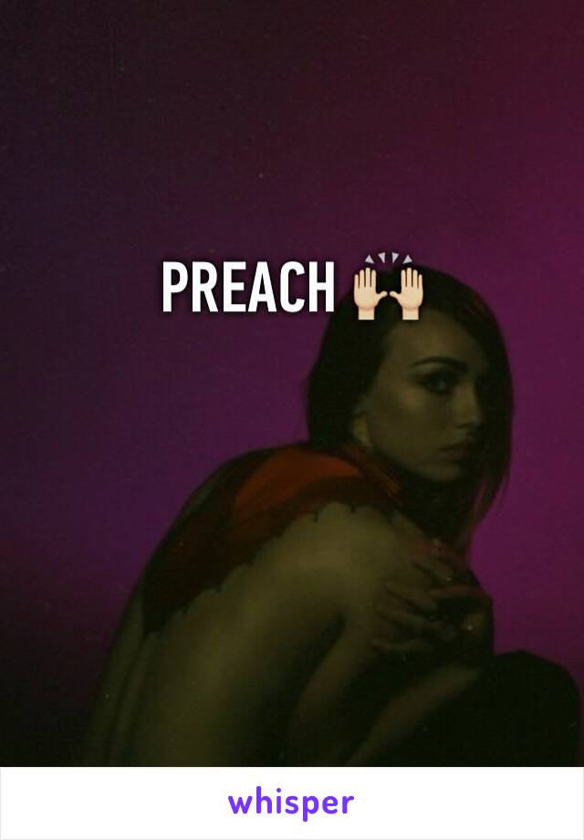 PREACH 🙌🏼