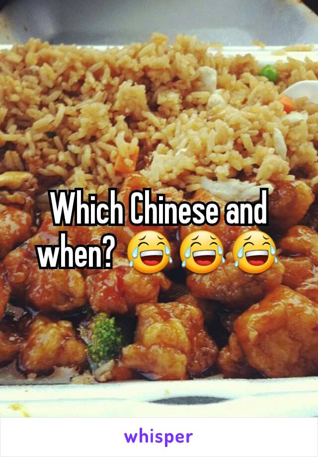 Which Chinese and when? 😂😂😂