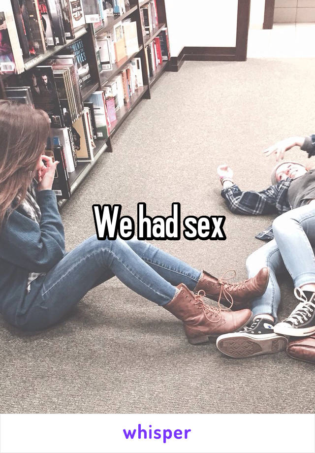 We had sex