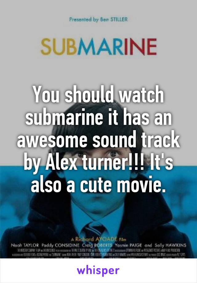 You should watch submarine it has an awesome sound track by Alex turner!!! It's also a cute movie.