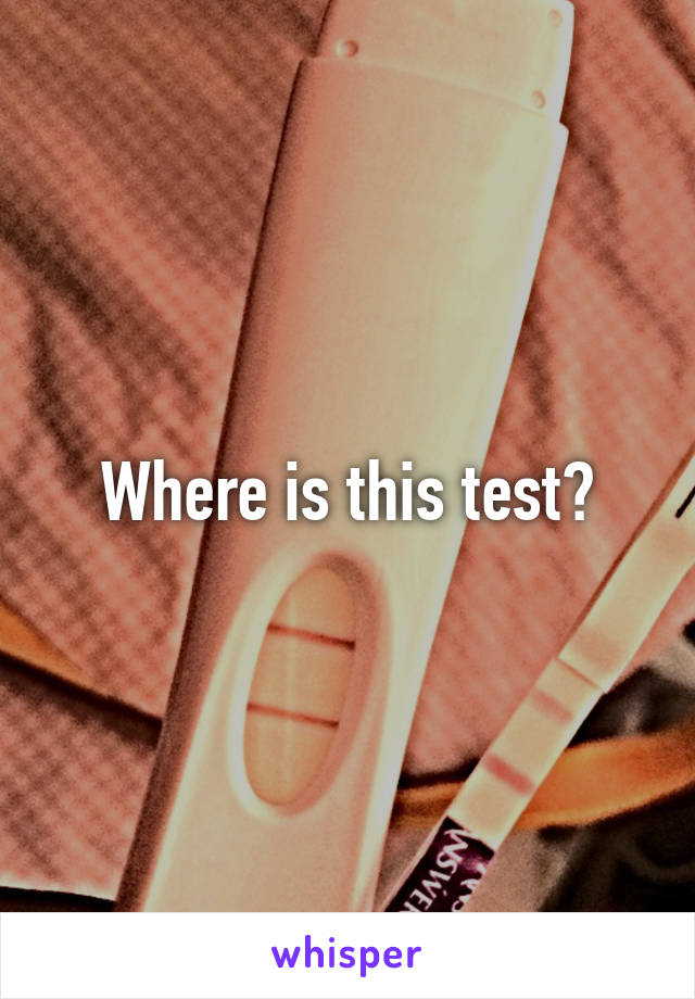 Where is this test?