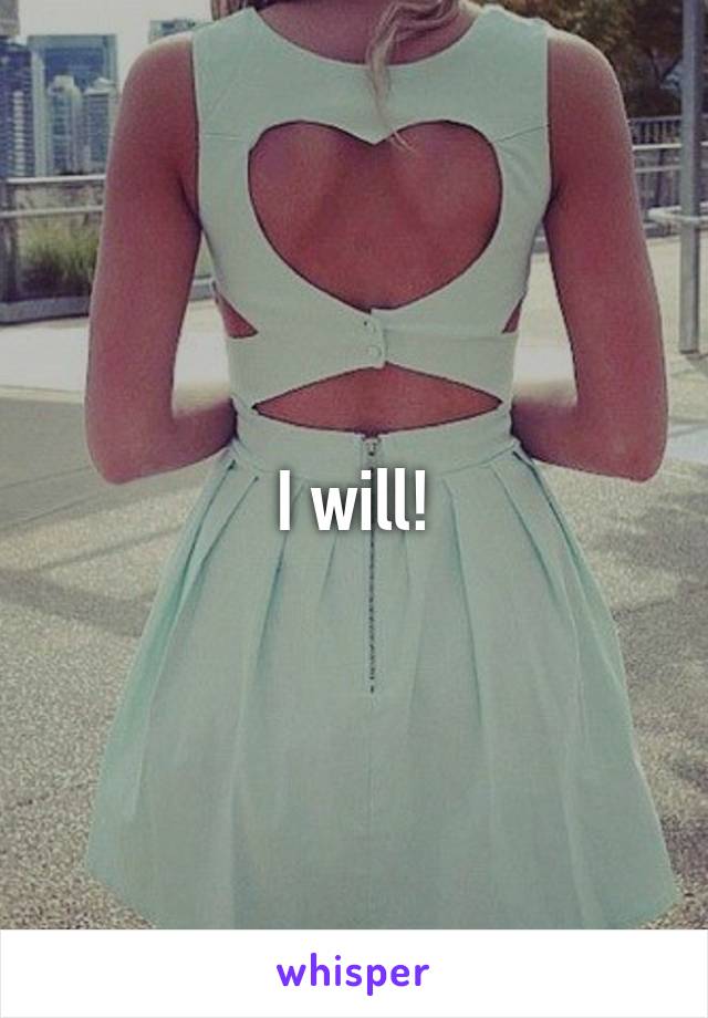 I will!