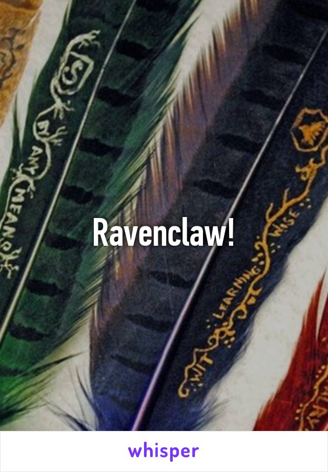 Ravenclaw!