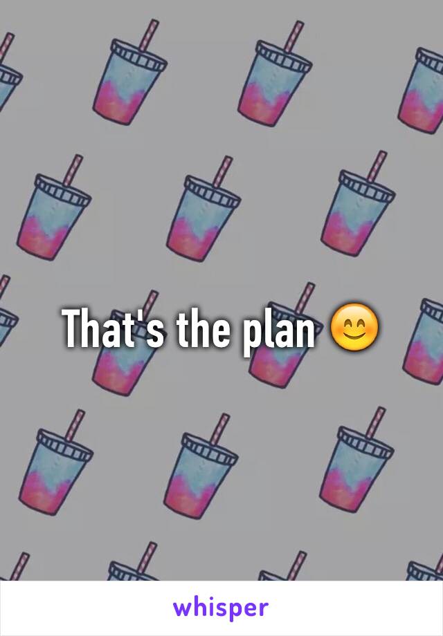 That's the plan 😊