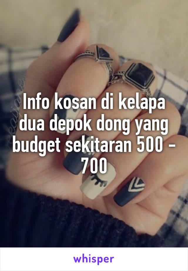 Info kosan di kelapa dua depok dong yang budget sekitaran 500 - 700