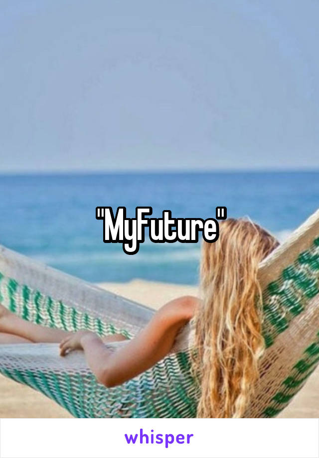 "MyFuture"