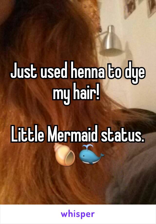 Just used henna to dye my hair! 

Little Mermaid status. 🐚🐳