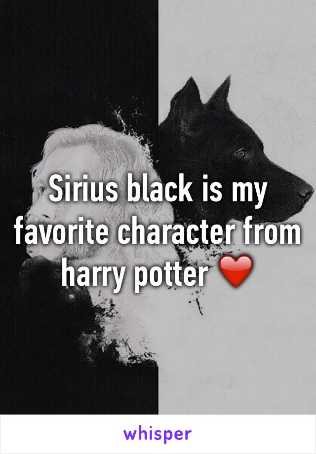 Sirius black is my favorite character from harry potter ❤️