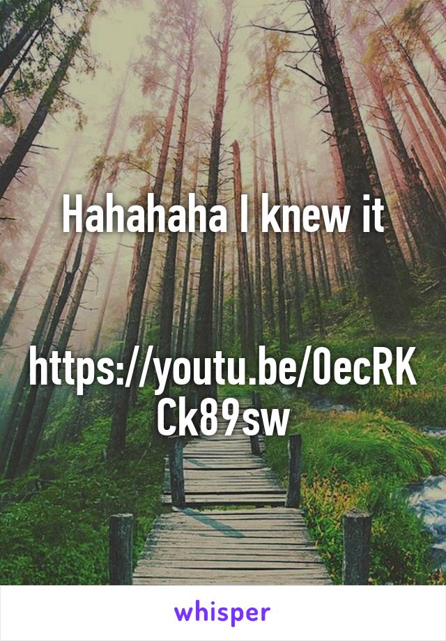 Hahahaha I knew it


https://youtu.be/0ecRKCk89sw