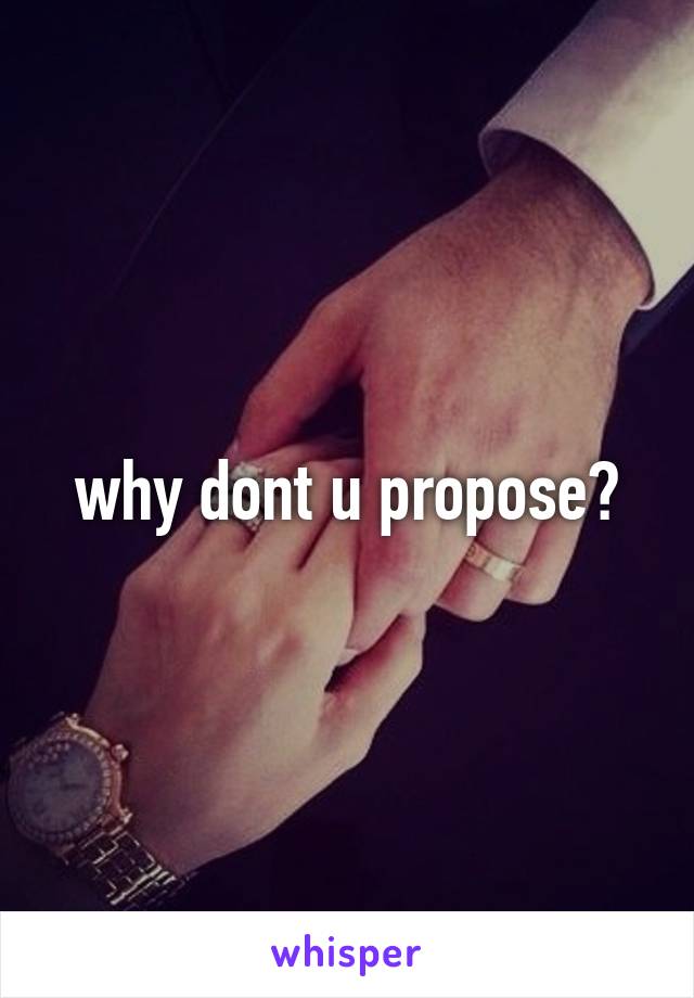 why dont u propose?