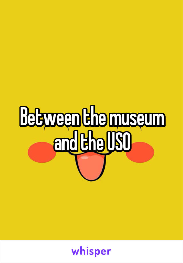 Between the museum and the USO