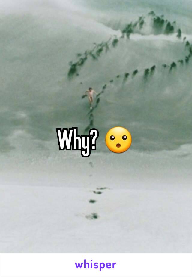 Why? 😮