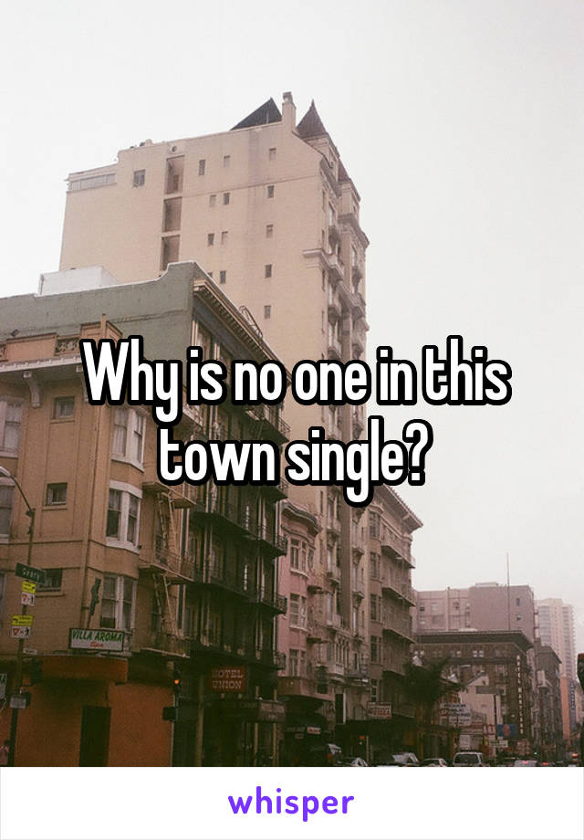 Why is no one in this town single?