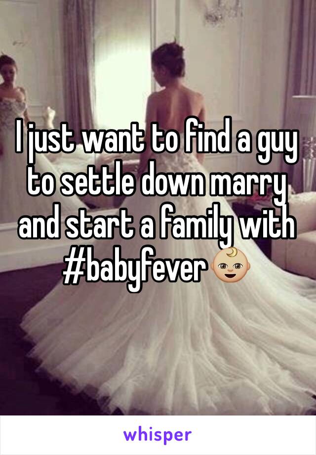 I just want to find a guy to settle down marry and start a family with
#babyfever👶🏼 