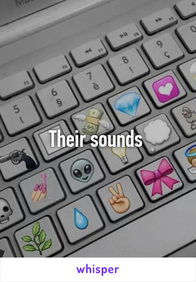 Their sounds 