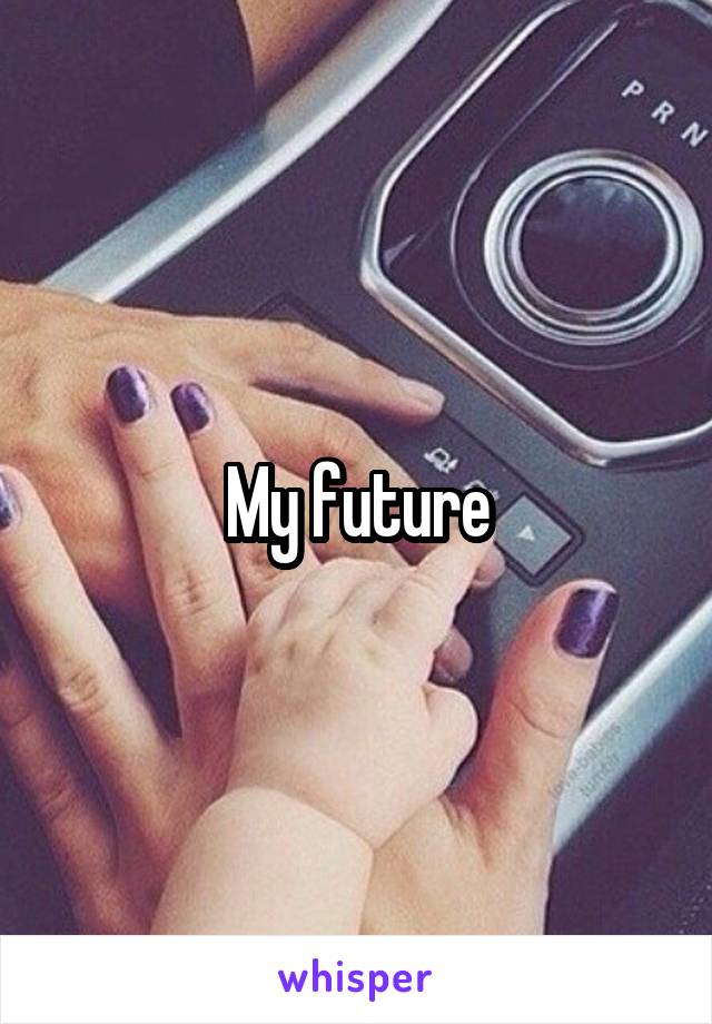 My future