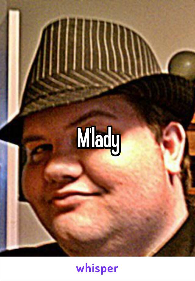 M'lady