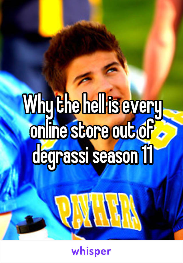 Why the hell is every online store out of degrassi season 11