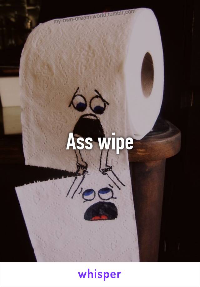 Ass wipe