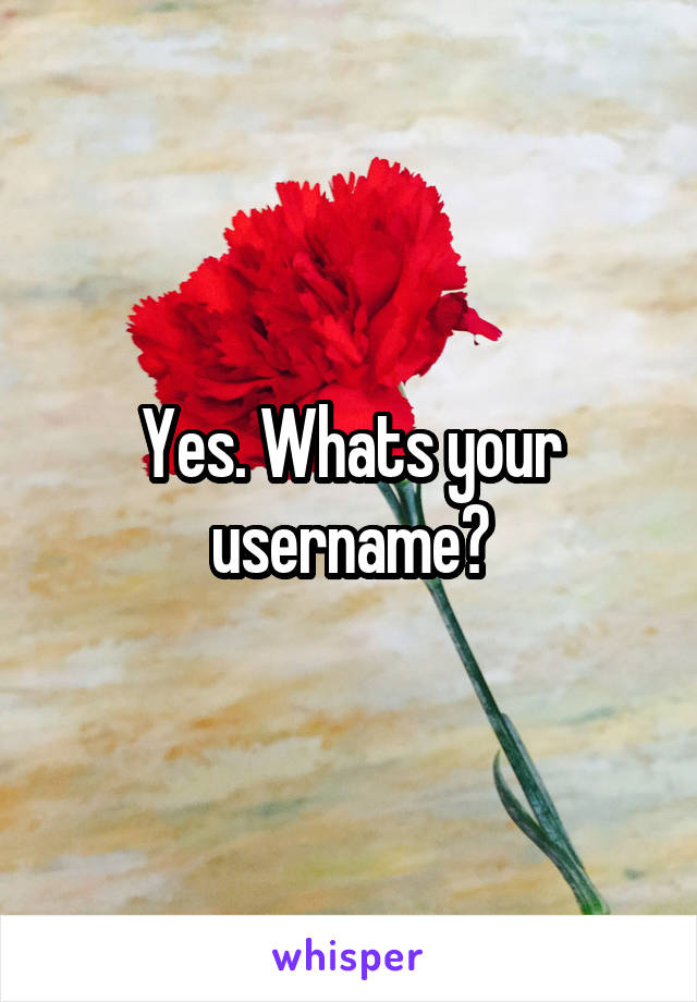 Yes. Whats your username?