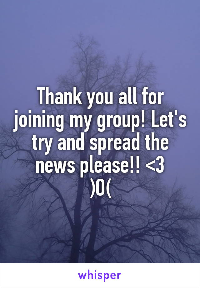 Thank you all for joining my group! Let's try and spread the news please!! <3
)O(