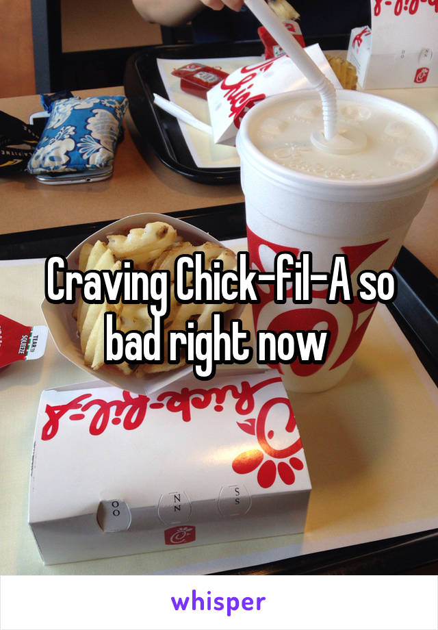 Craving Chick-fil-A so bad right now 