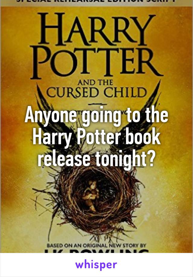 Anyone going to the Harry Potter book release tonight?