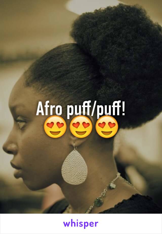 Afro puff/puff! 😍😍😍