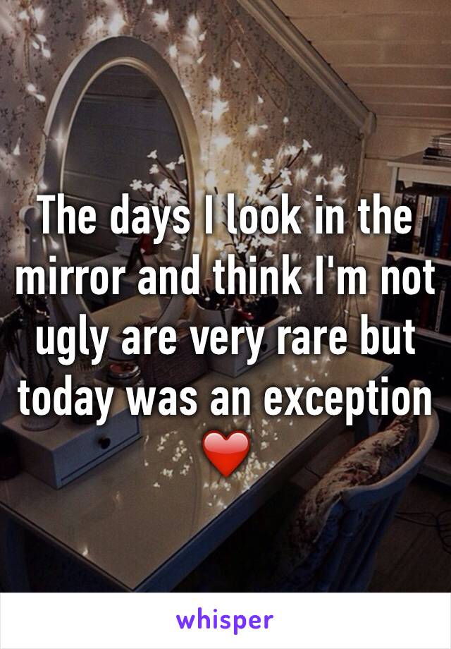 The days I look in the mirror and think I'm not ugly are very rare but today was an exception ❤️