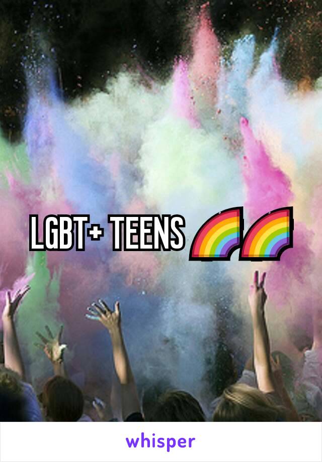 LGBT+ TEENS 🌈🌈