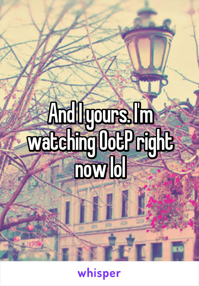 And I yours. I'm watching OotP right now lol