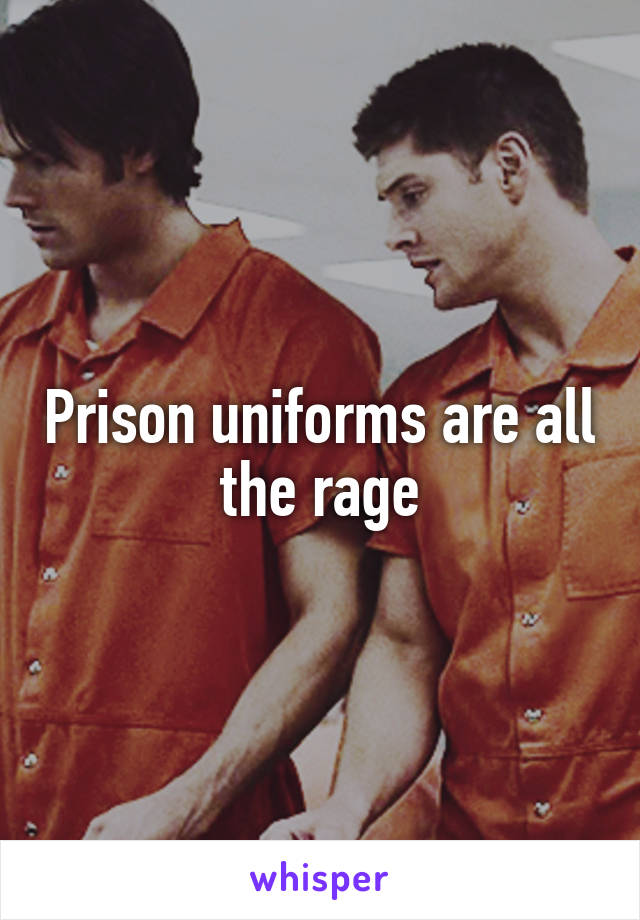 Prison uniforms are all the rage