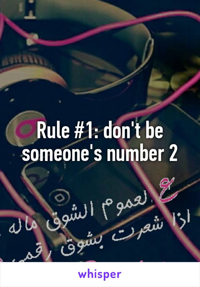 Rule #1: don't be someone's number 2