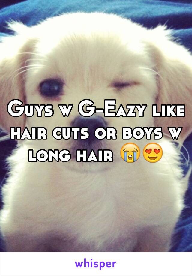 Guys w G-Eazy like hair cuts or boys w long hair 😭😍