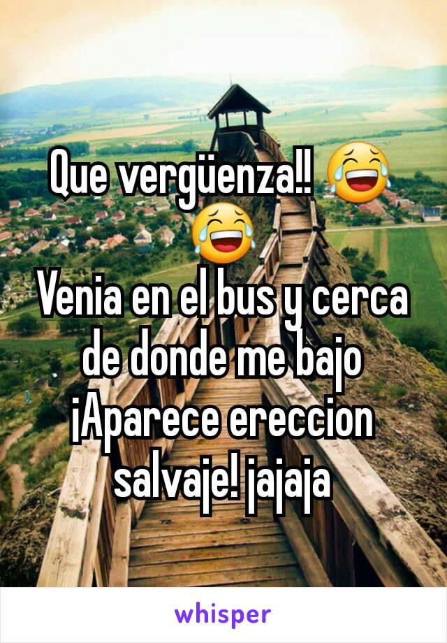 Que vergüenza!! 😂😂
Venia en el bus y cerca de donde me bajo ¡Aparece ereccion salvaje! jajaja