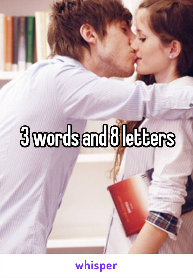 3 words and 8 letters