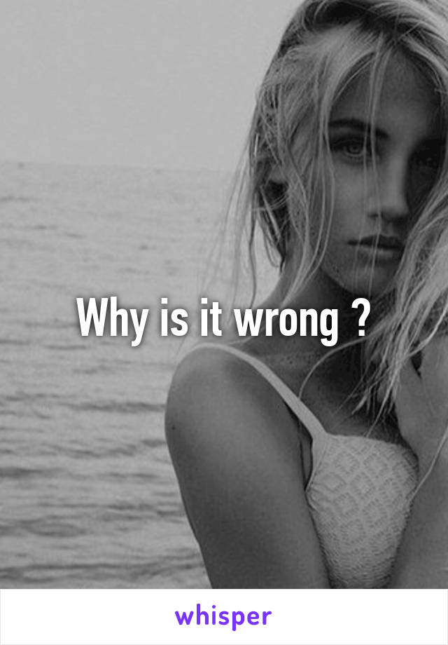 Why is it wrong ?