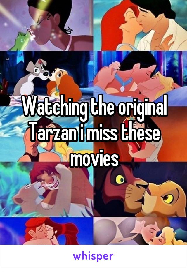 Watching the original Tarzan i miss these movies