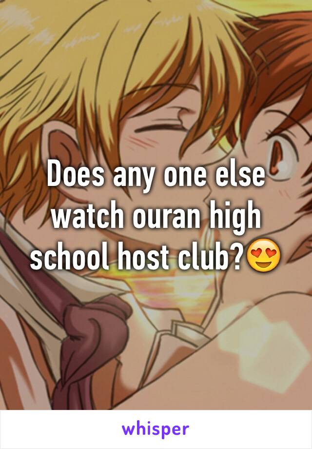 Does any one else watch ouran high school host club?😍