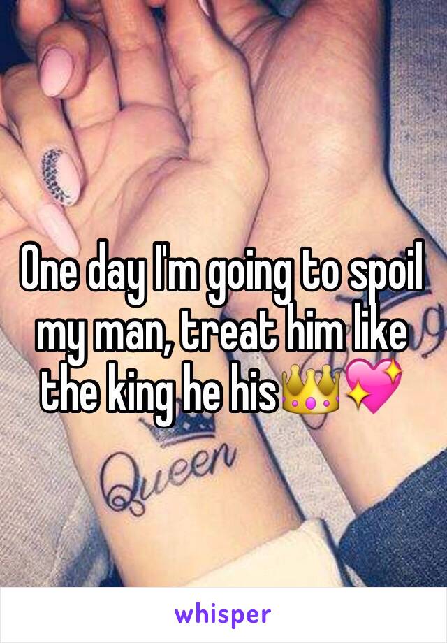 One day I'm going to spoil my man, treat him like the king he his👑💖