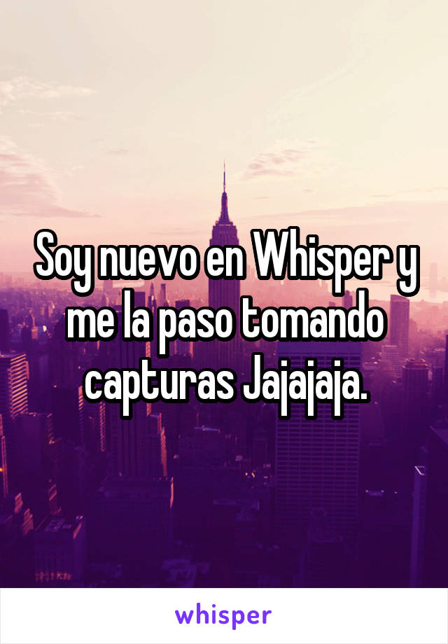 Soy nuevo en Whisper y me la paso tomando capturas Jajajaja.