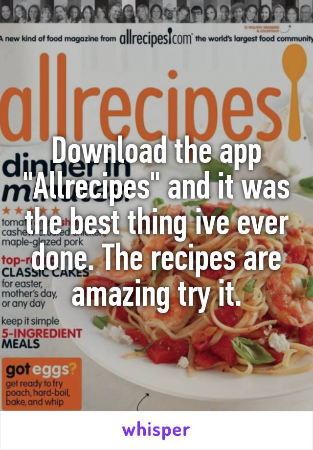 Download the app "Allrecipes" and it was the best thing ive ever done. The recipes are amazing try it.