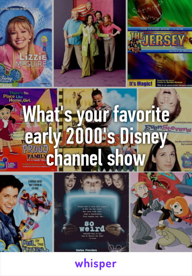 What's your favorite early 2000's Disney channel show