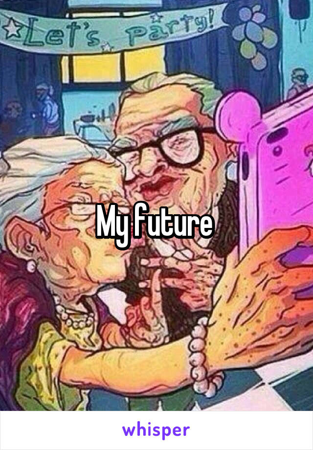 My future 