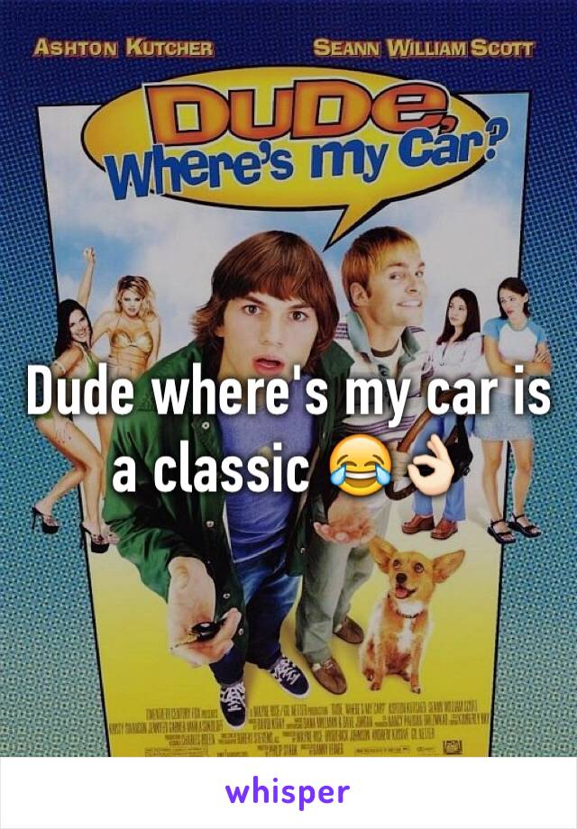 Dude where's my car is a classic 😂👌🏻