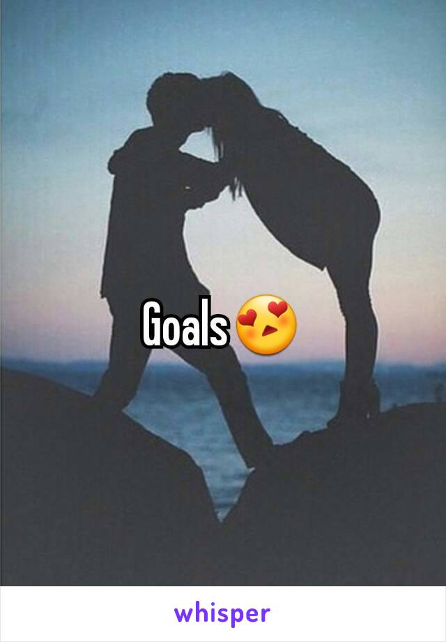 Goals😍